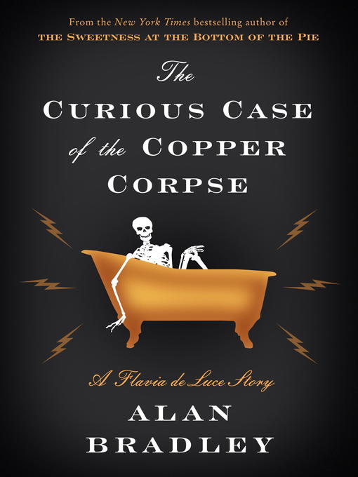Title details for The Curious Case of the Copper Corpse by Alan Bradley - Wait list